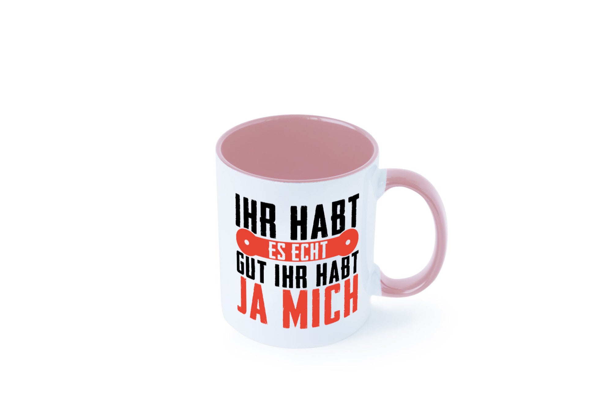 Ihr habt es echt gut ja mich lustig Humor Geschenkidee Geschenk Tasse