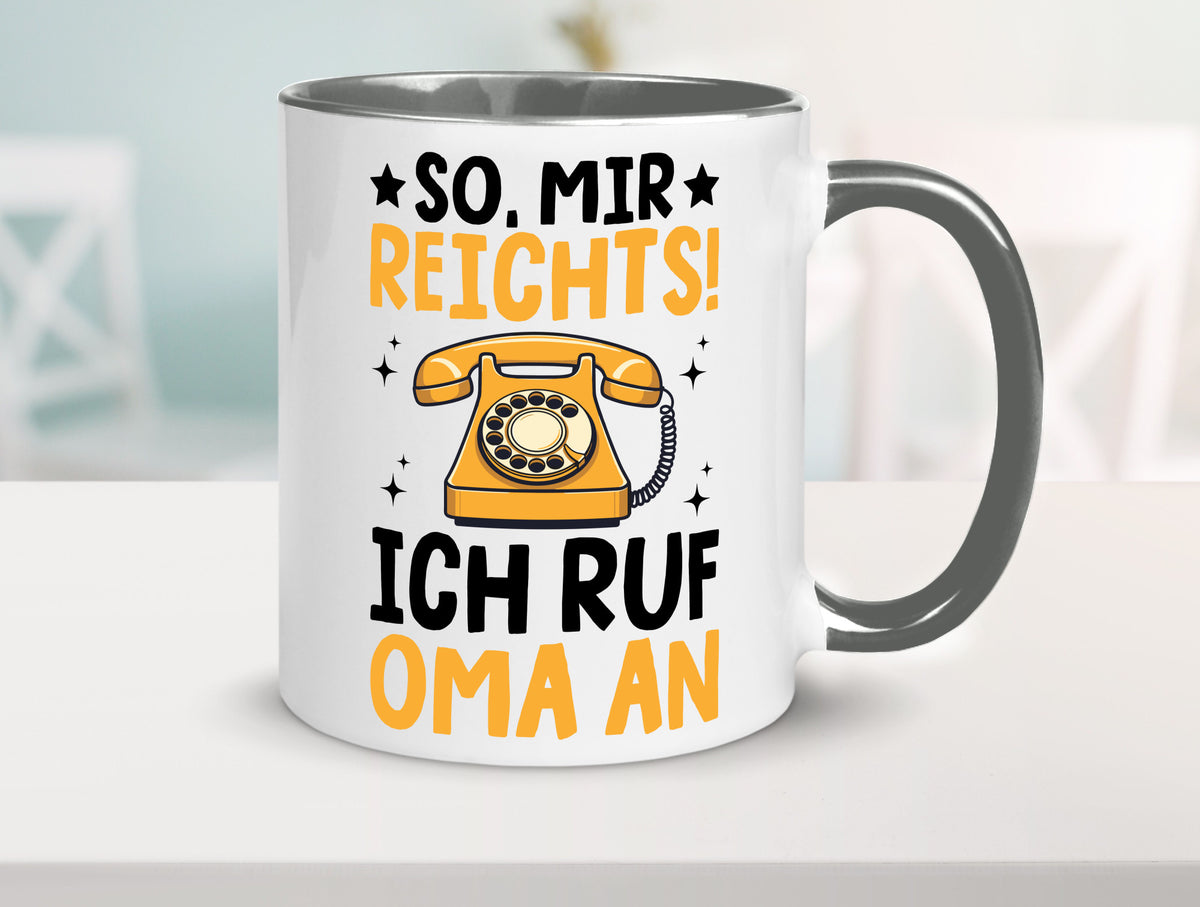 Mir reichts ich ruf oma an | Enkelkinder lustig Familie Geschenkidee Geschenk Tasse