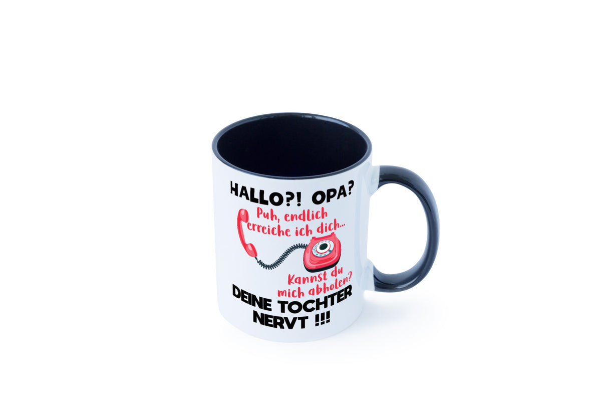 Opa hol mich ab | Deine Tochter nevt Bester Geschenkidee Familie Humor Tasse