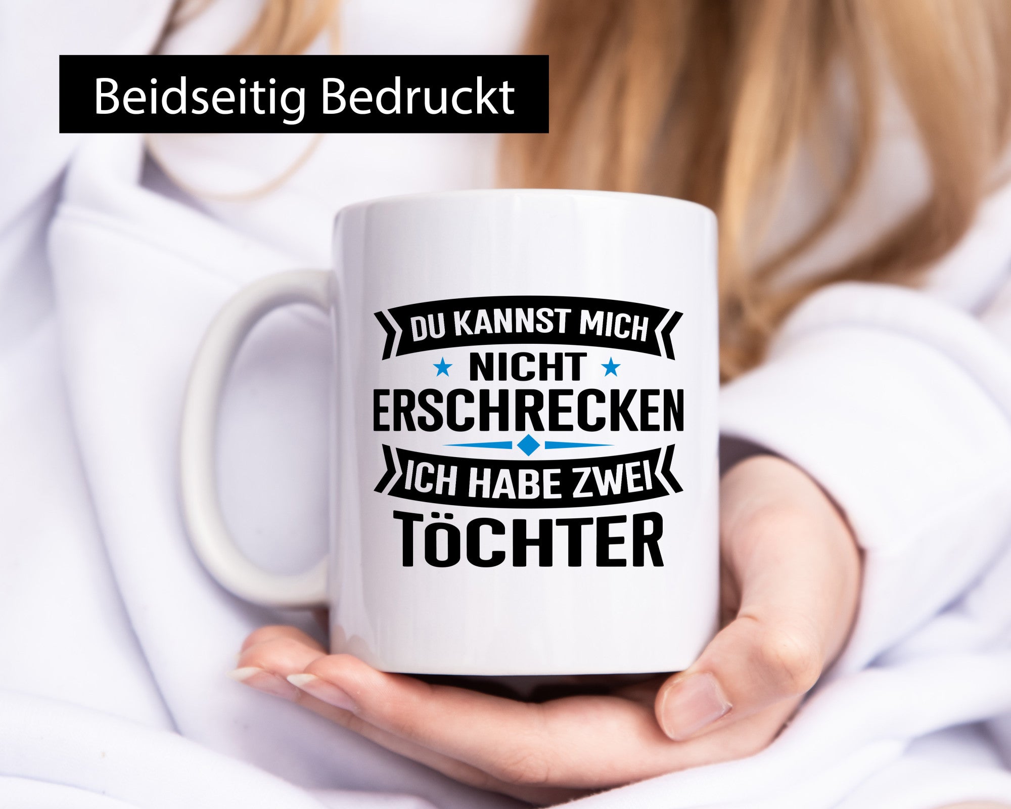 Ich habe 2 Töchter keiner kann mich erschrecken Humor Geschenkidee Tasse