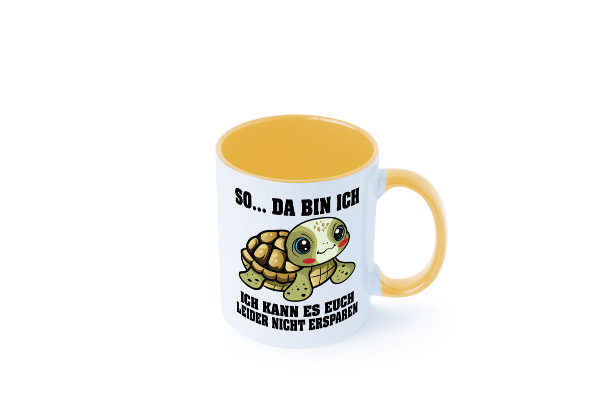 So da bin ich, ich kann es euch leider nicht ersparen Geschenk Humor Tasse