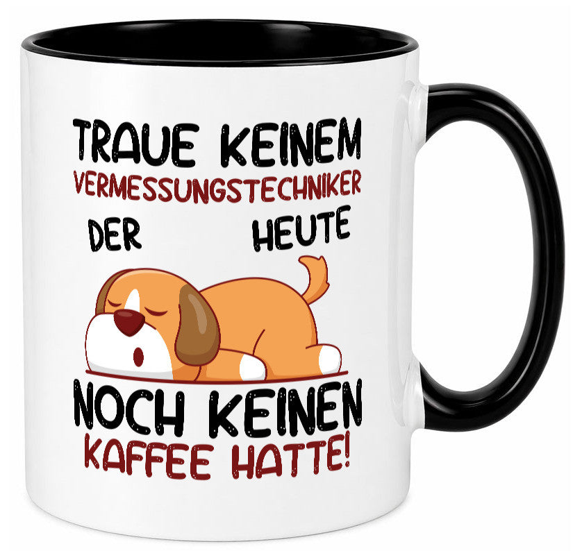 Traue keinem Vermessungstechniker | Techniker lustig Humor Geschenkidee Tasse