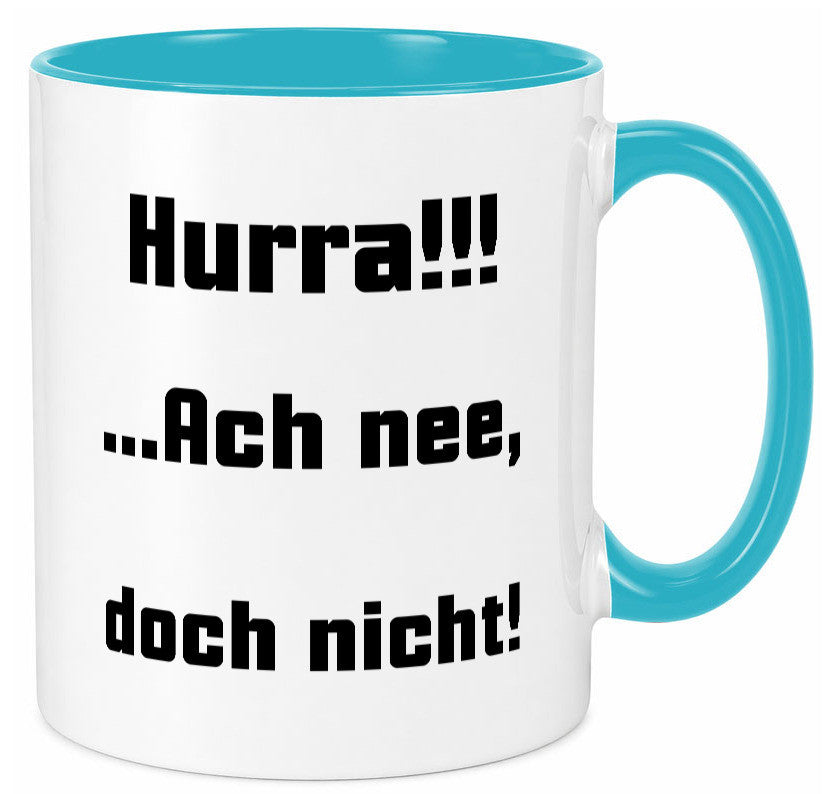 Hurta ach nee, doch nicht Geschenk Humor Geschenkidee lustiger Spruch Tasse