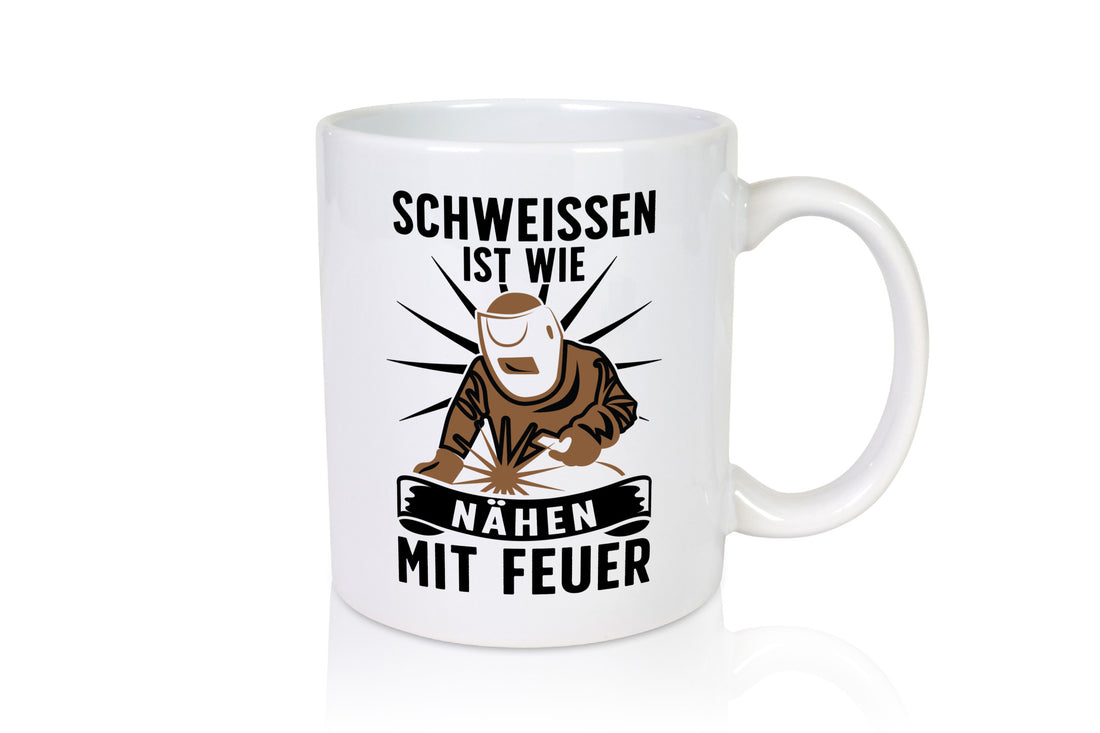Schweissen, nähen mit Feuer | Schweisser lustig Humor Geschenkidee Geschenk