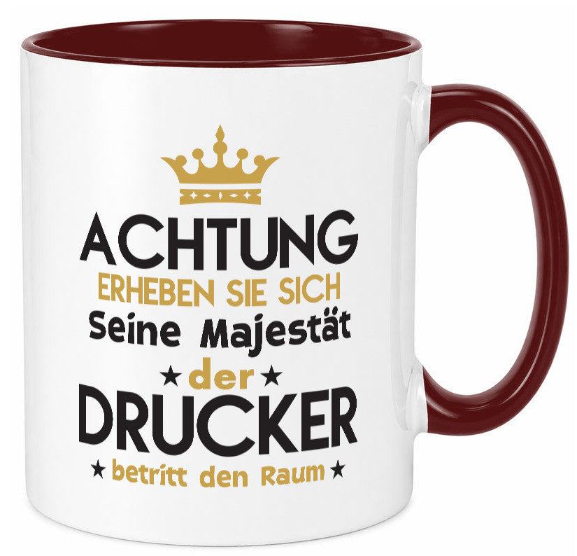 Seine Majestät Drucker | Druckerei Print Medien Geschenkidee Humor Tasse