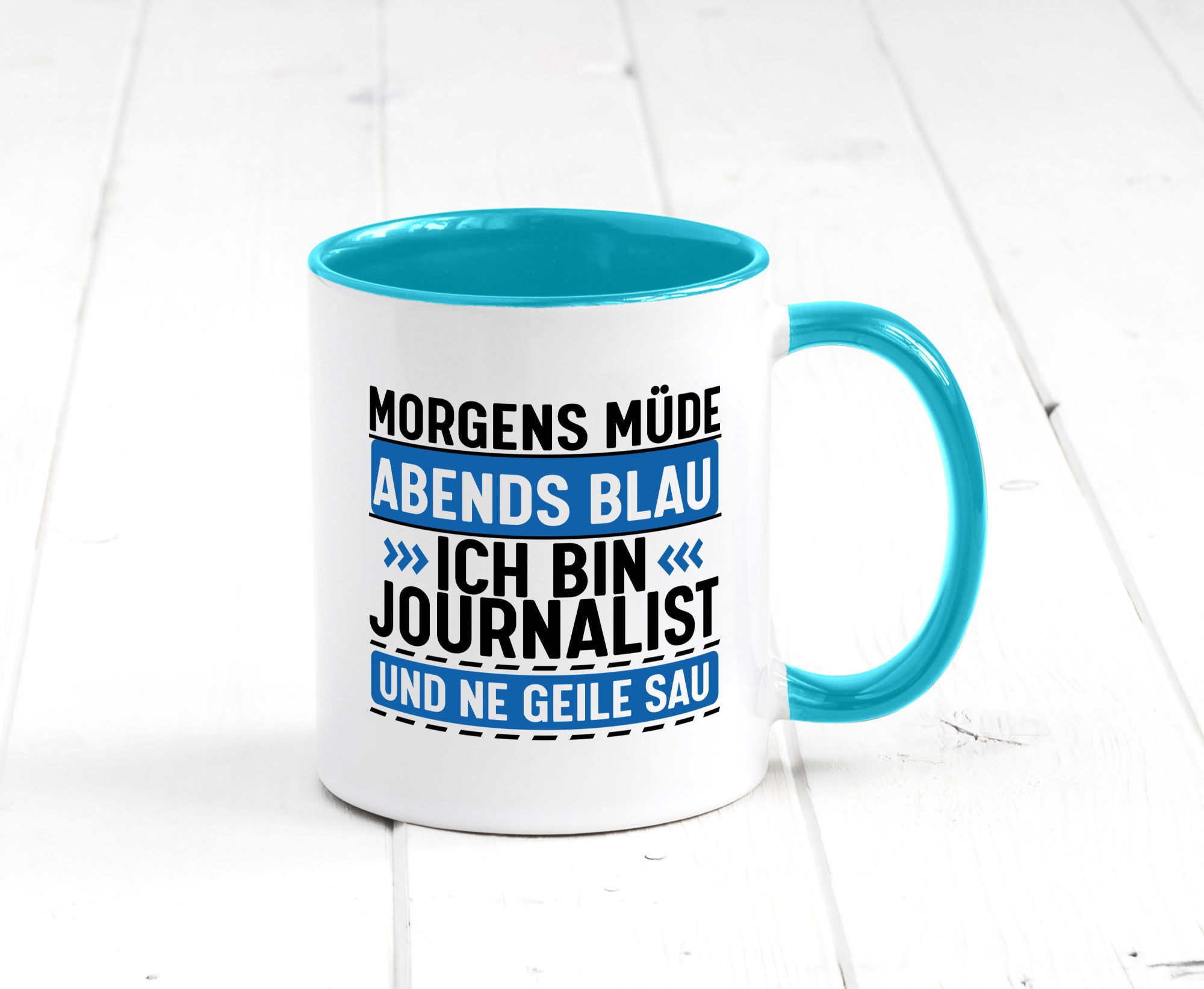 Morgens Müde Abends Blau ich bin Journalist und ne geile sau lustiger Spruch