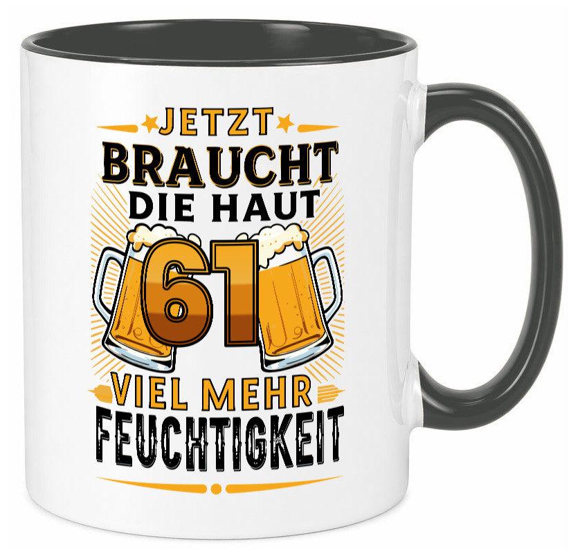 61 braucht die haut mehr Feuchtigkeit | 61. Geburtstag Geschenkidee Humor Tasse