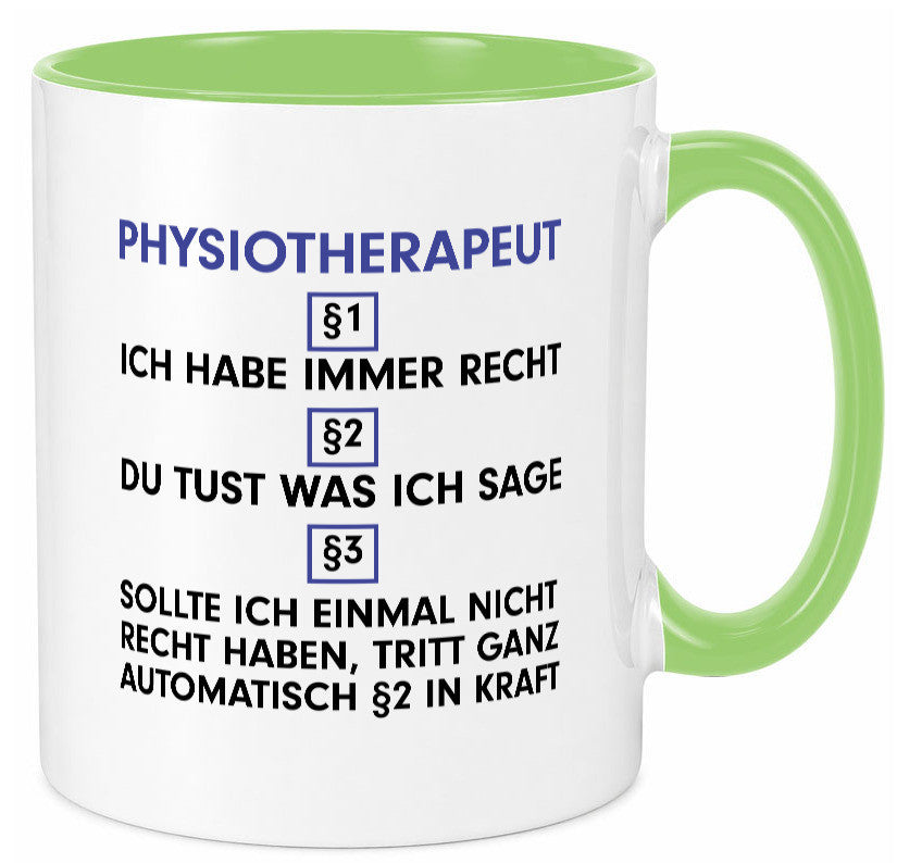 Ich habe immer Recht Physiotherapeut v2 Geschenkidee Humor Tasse