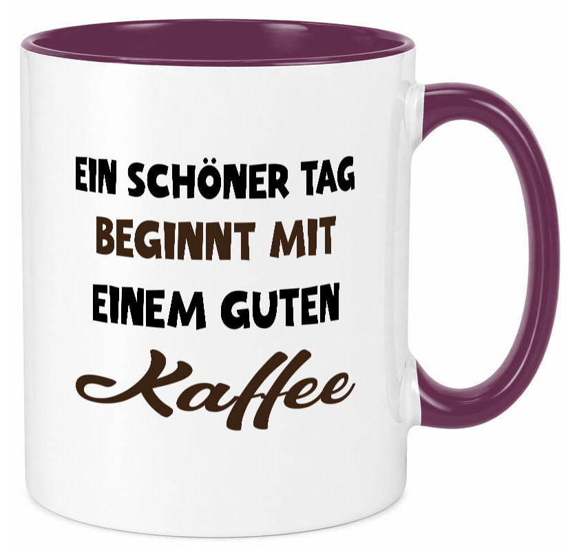 Ein Schöner Tag beginnt mit einem guten Kaffee Geschenk Humor Geschenkidee Tasse