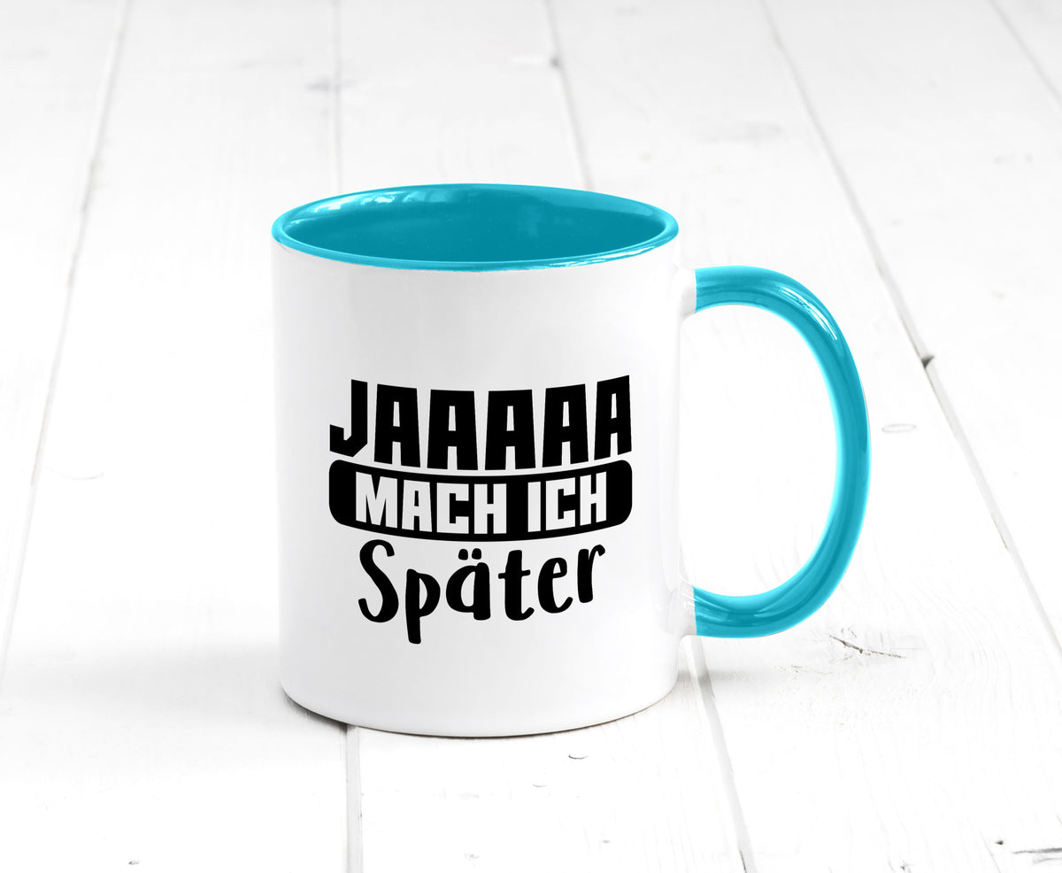 Mach ich später | Teenager lustiger Spruch Aufschieben Humor Geschenkidee Tasse