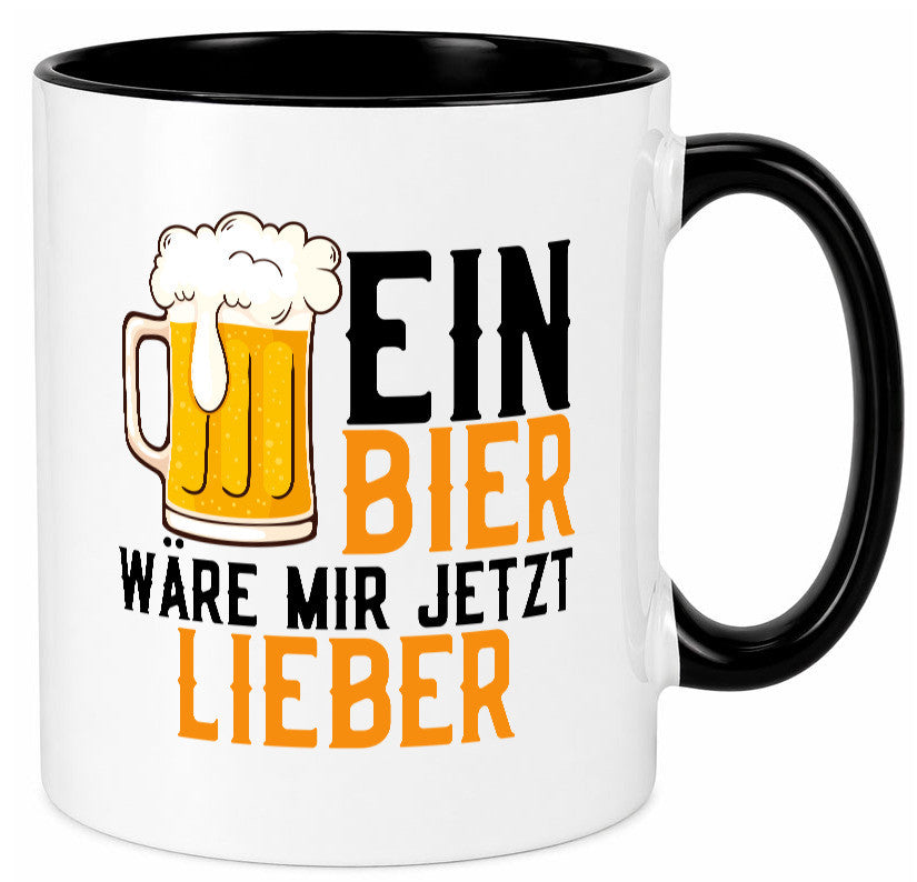 Ein Bier wäre mir jetzt lieber | Kollegen lustiger Spruch Geschenk Arbeit Büro Tasse