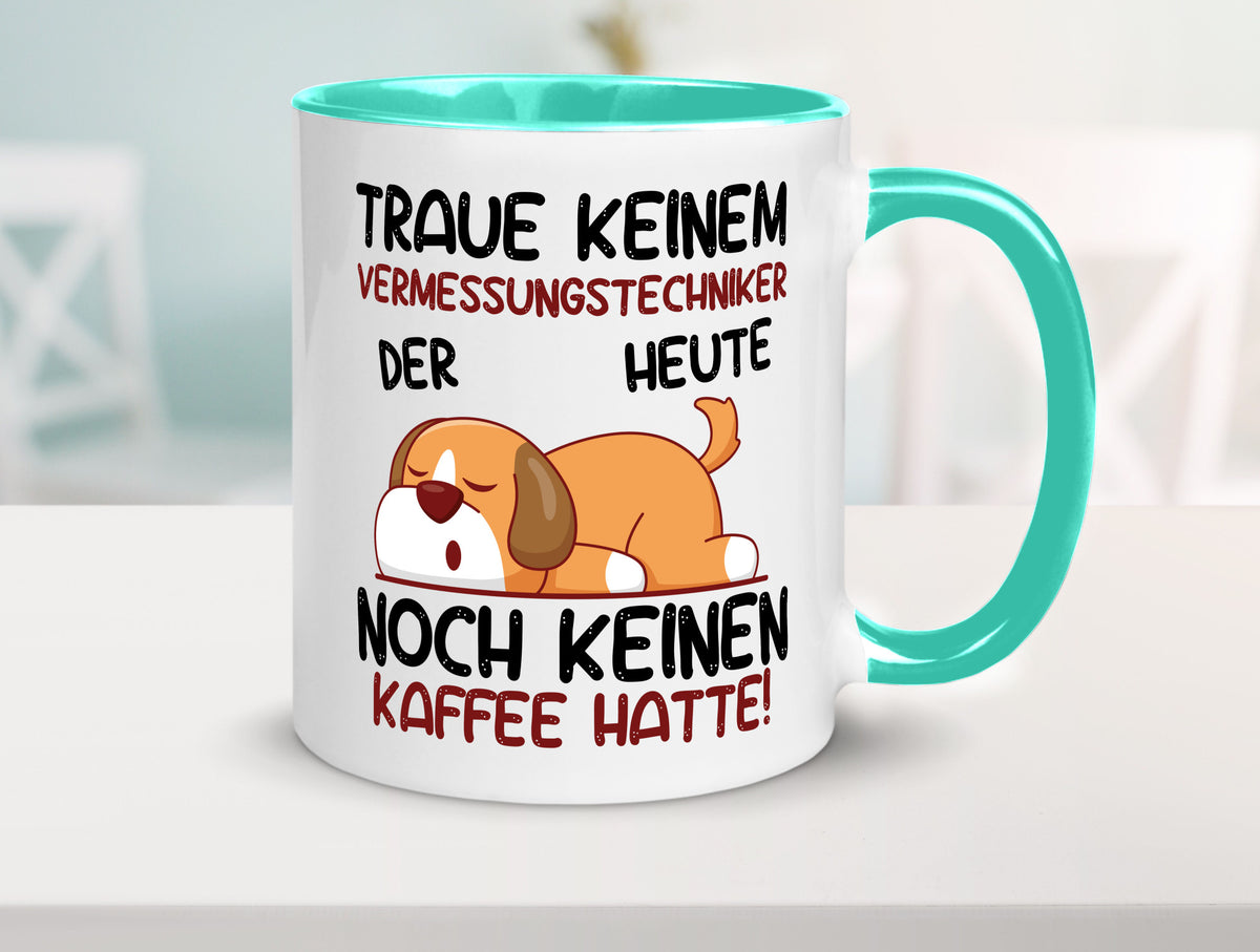 Traue keinem Vermessungstechniker | Techniker lustig Humor Geschenkidee Tasse