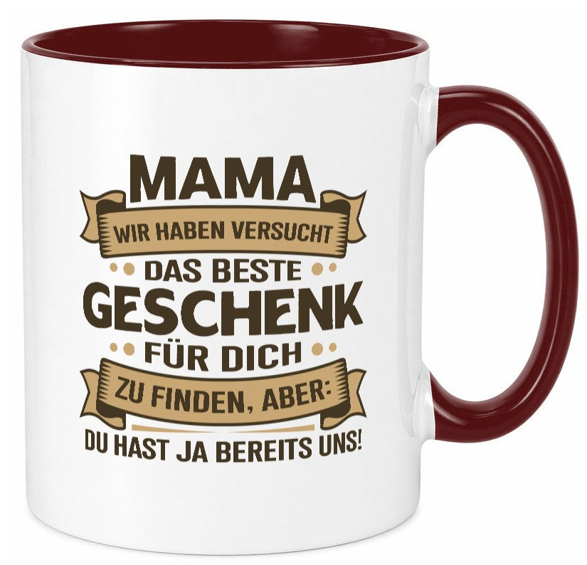 Beste Geschenk für Mama | Du hast ja bereits uns Geschenkidee Familie Humor Tasse