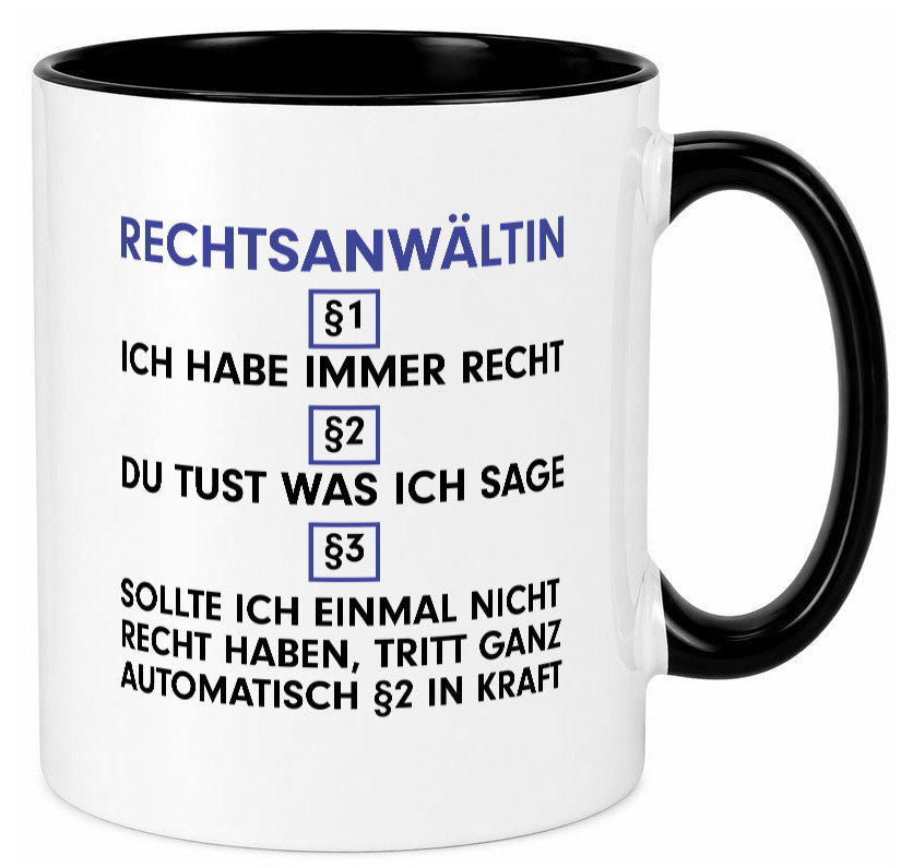 Ich habe immer Recht Rechtsanwältin | Jurstin Anwältin v2 Humor Geschenkidee Tasse
