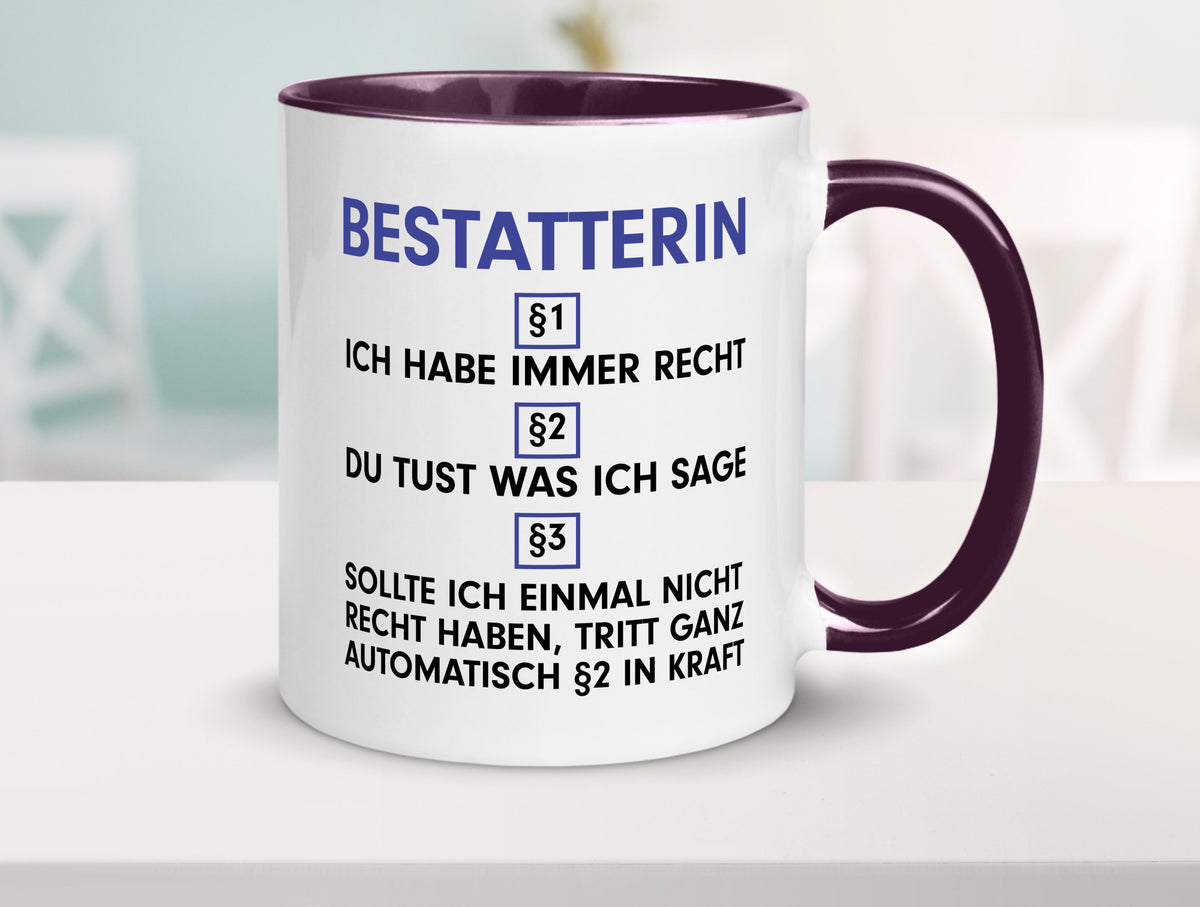 Ich habe immer Recht Bestatterin | Bestattung v2 lustiger Spruch Geschenk Humor Tasse