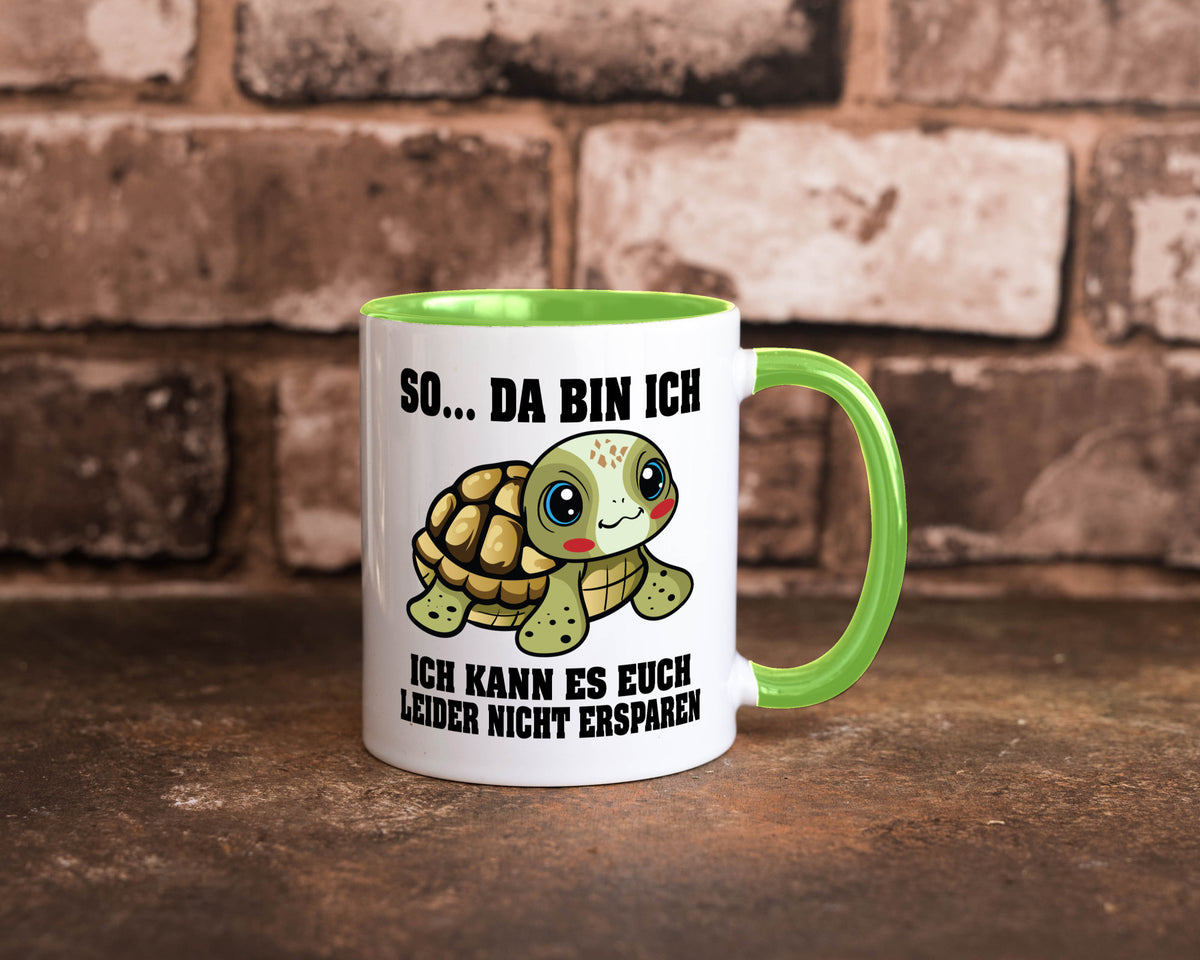 So da bin ich, ich kann es euch leider nicht ersparen Geschenk Humor Tasse