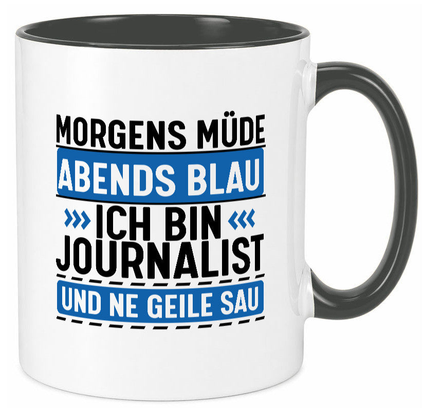 Morgens Müde Abends Blau ich bin Journalist und ne geile sau lustiger Spruch
