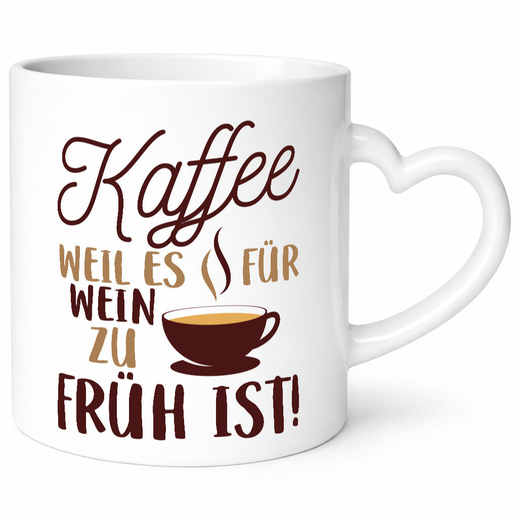 Weil es für Wein zu früh ist | Kaffeetrinker Herzschlag Humor Geschenkidee Tasse