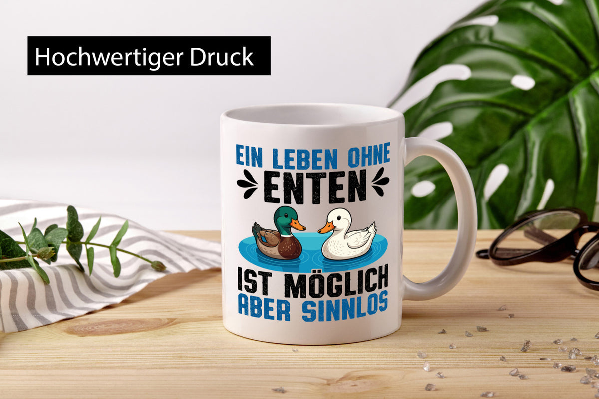Ohne enten ist es Sinnlos | Entenzüchter Entenzucht v2 Geschenk Humor Tasse