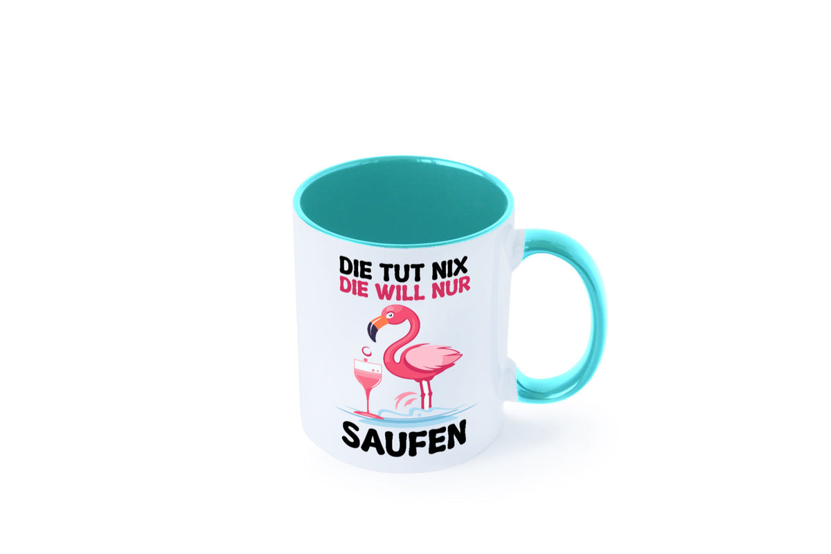 Die tut nix will nur Saufen | Flamingo Alkohol v2 Geschenk Humor Geschenkidee Tasse