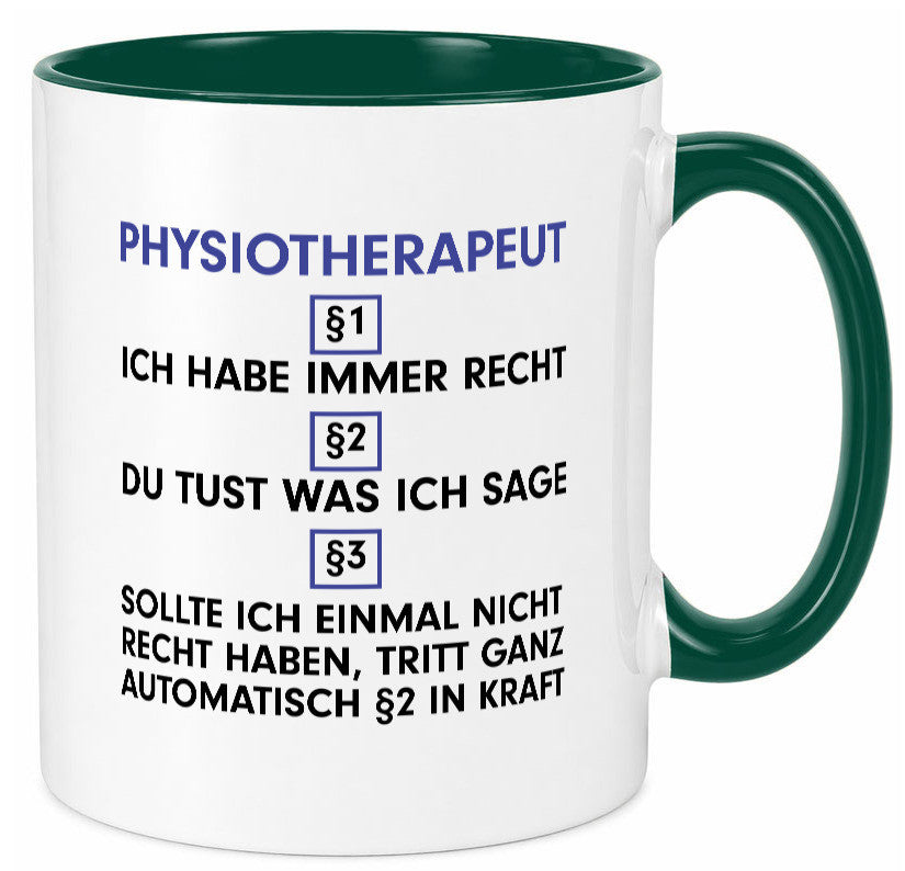 Ich habe immer Recht Physiotherapeut v2 Geschenkidee Humor Tasse