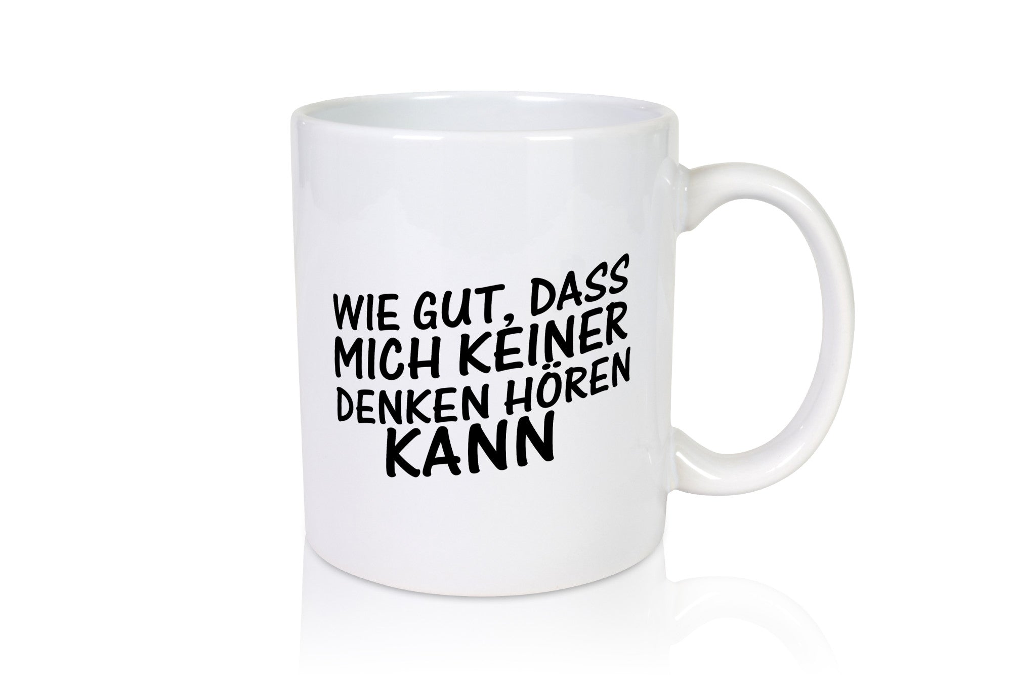 Gut, dass mich keiner denken hören kann | Spruch Freunde Geschenk Humor