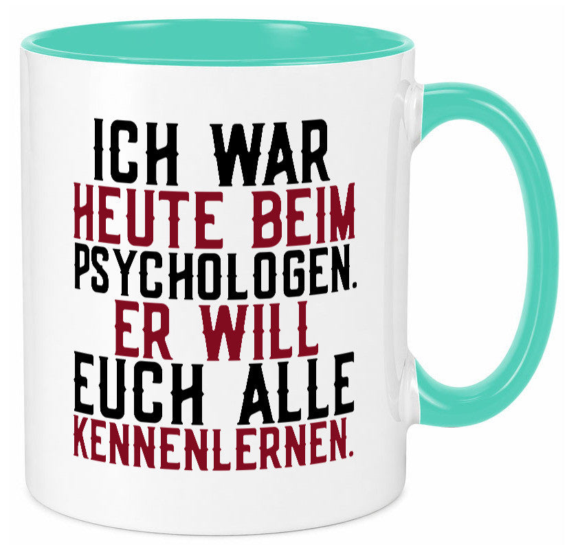 Ich war beim Psychologen | Therapie Sarkasmus Witz Geschenkidee Humor Tasse