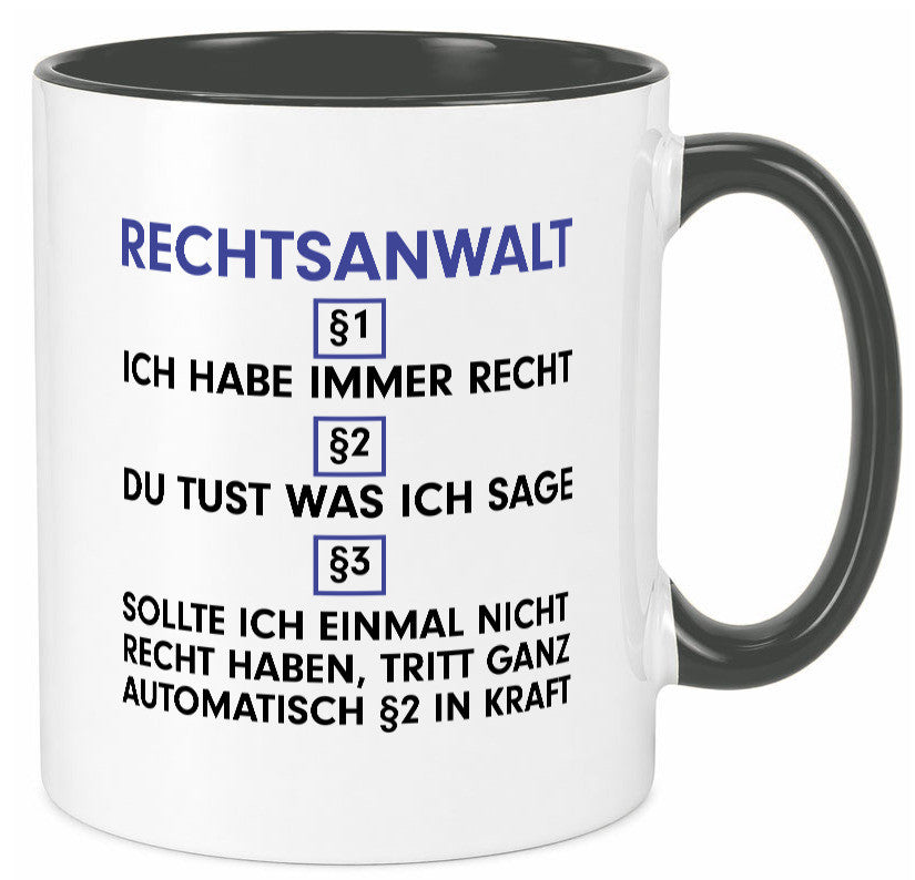 Ich habe immer Recht Rechtsanwalt | Anwalt Jurist Geschenk Humor Geschenkidee Tasse