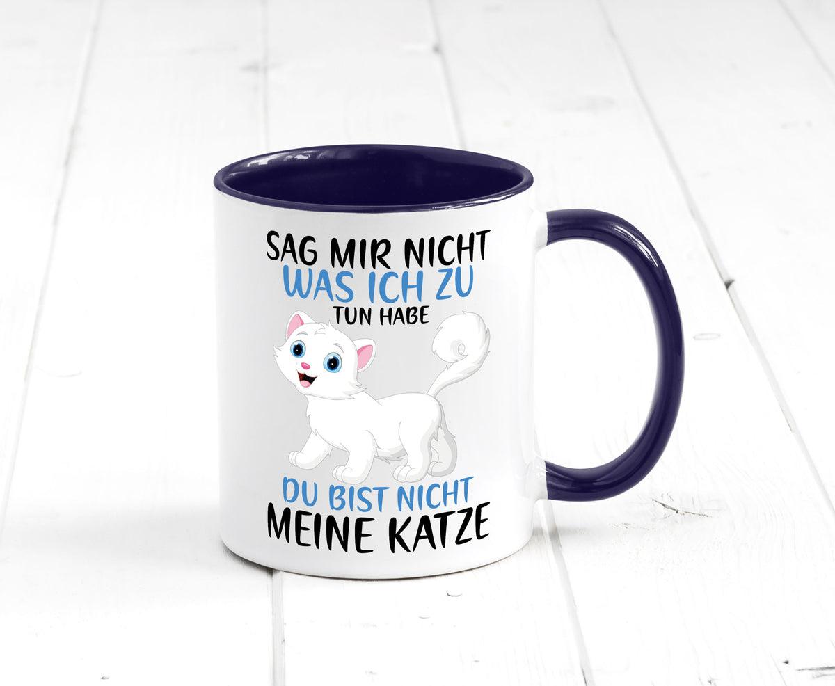 Sag mir nicht was ich zu tun habe | meine Katze Geschenk Tierliebhaber Humor Tasse