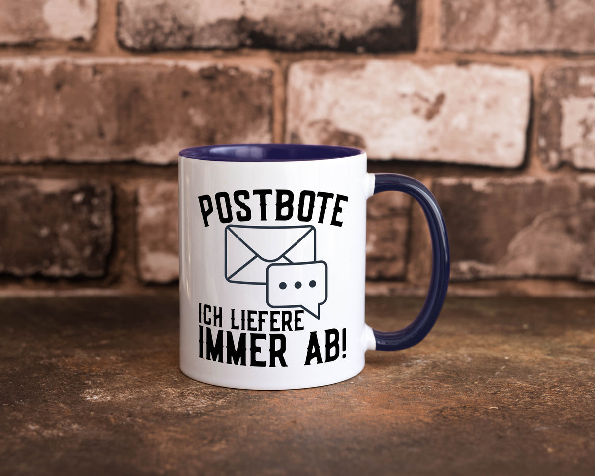 Ich liefere immer ab | Postbote Brief Zusteller Kurier Geschenk Humor Tasse