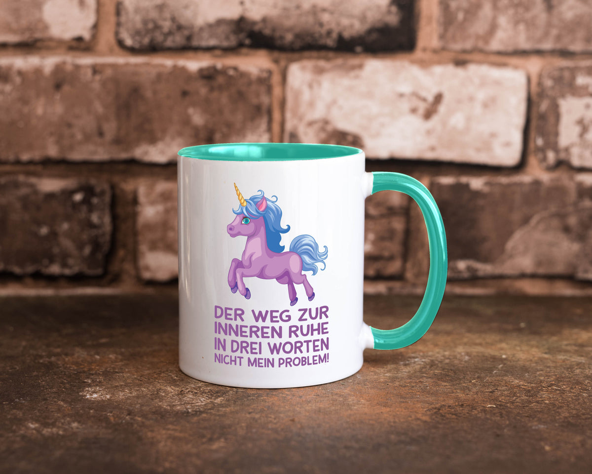Innere Ruhe, drei Worte, nicht mein Problem | Einhorn Geschenk Humor Tasse