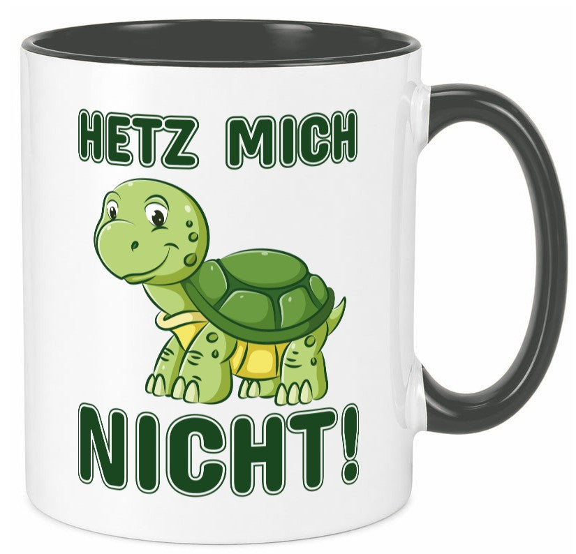 Hetz mich nicht Geschenkidee Humor Tasse