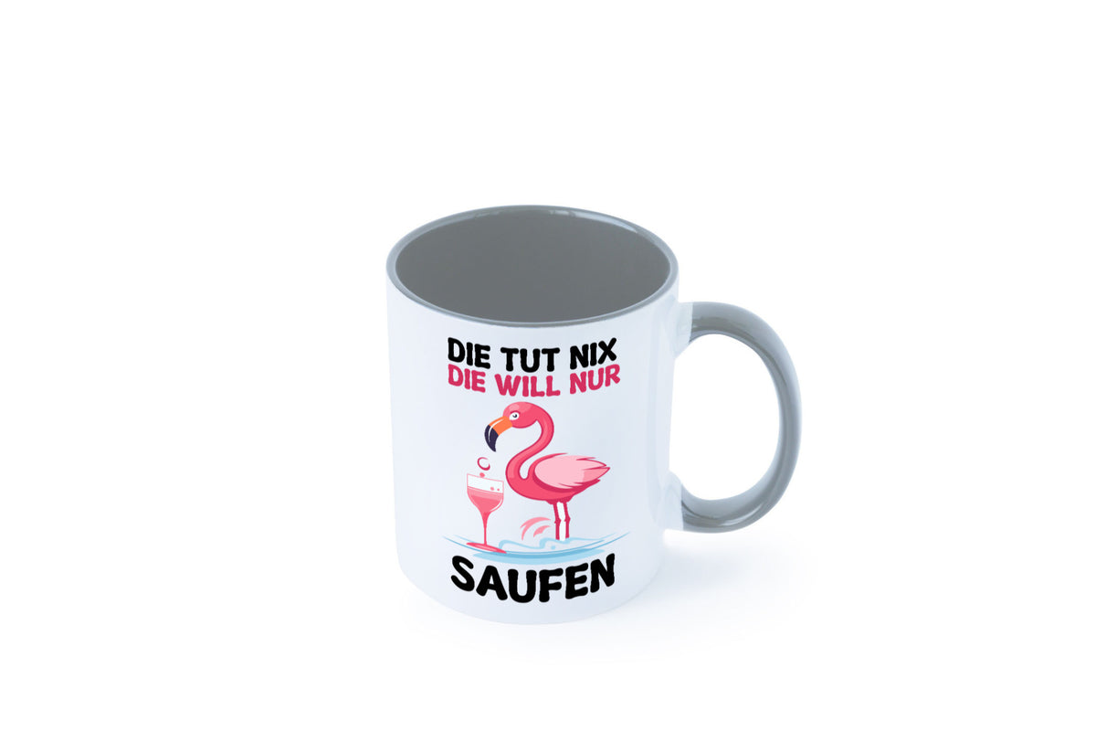 Die tut nix will nur Saufen | Flamingo Alkohol v2 Geschenk Humor Geschenkidee Tasse