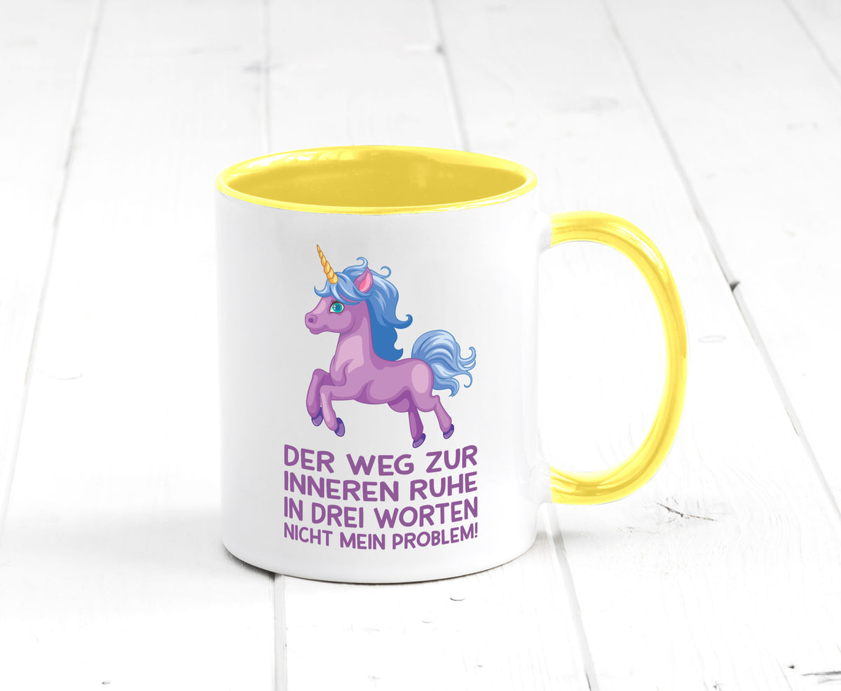 Innere Ruhe, drei Worte, nicht mein Problem | Einhorn Geschenk Humor Tasse
