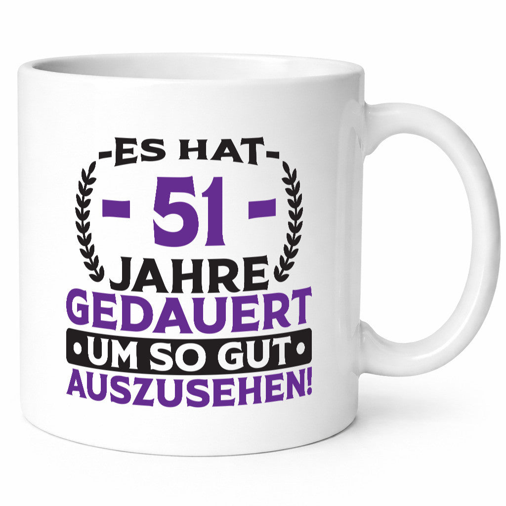 51 Jahre gedauert um so gut auszusehen | 51. Geburtstag lustiger Spruch