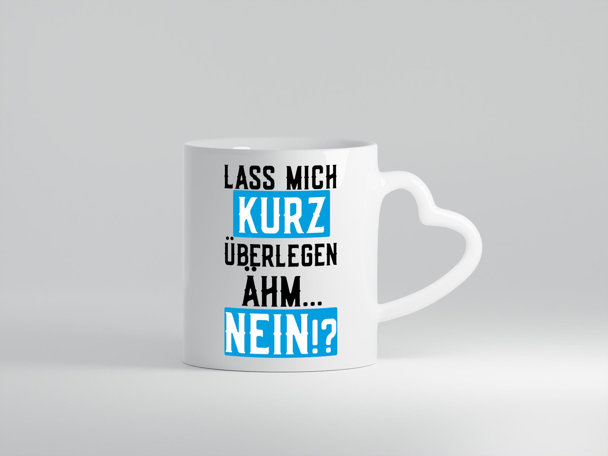 Lass mich kurz überlegen | Nein Büro| lustiger Spruch Geschenk Arbeit Kollegen