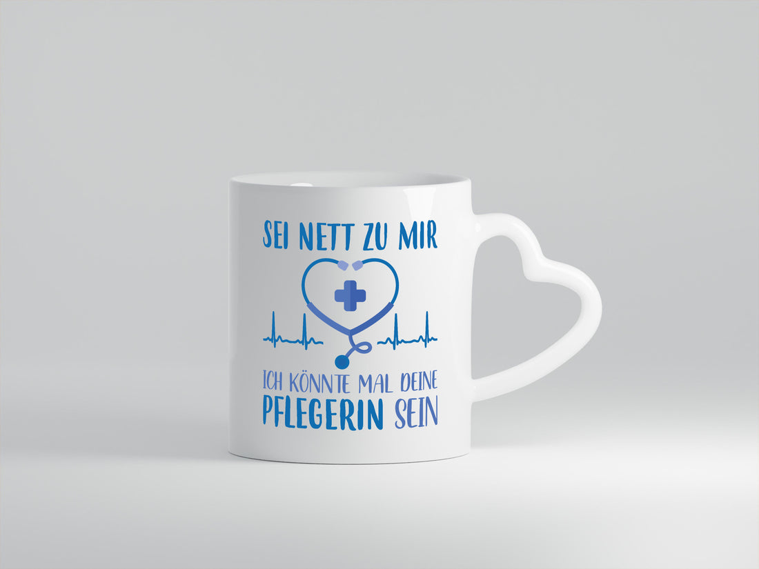Sei Nett zu mir ich könnte deine Pflegerin sein Geschenk Humor Geschenkidee