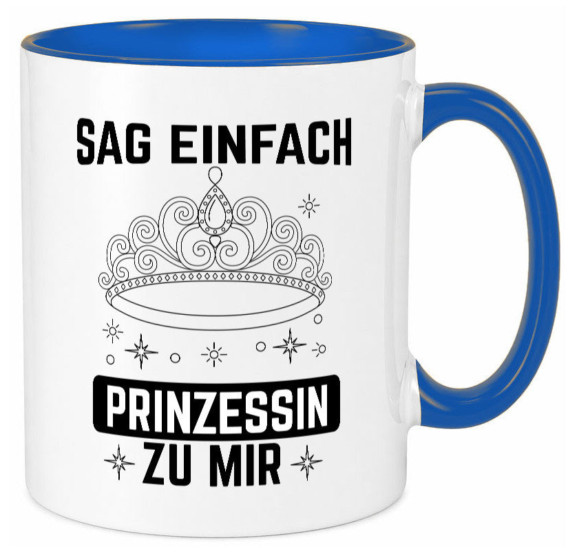 Sag einfach Prinzessin zu mir | Eure Meijestät Geschenkidee Humor Tasse
