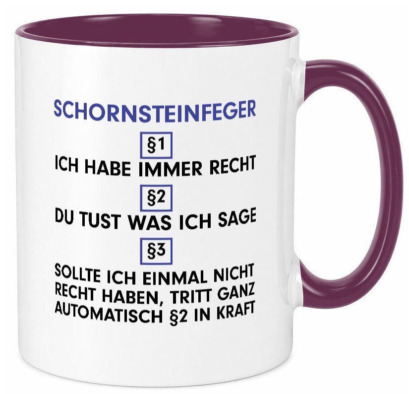 Ich habe immer Recht Schornsteinfeger | Kaminkehrer v2 lustig Humor Tasse