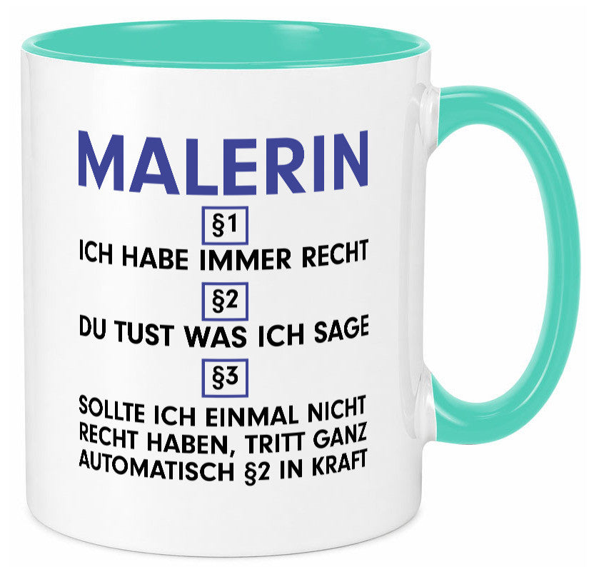 Ich habe immer Recht Malerin | Malerinnen v2 lustiger Spruch Geschenk Humor Tasse