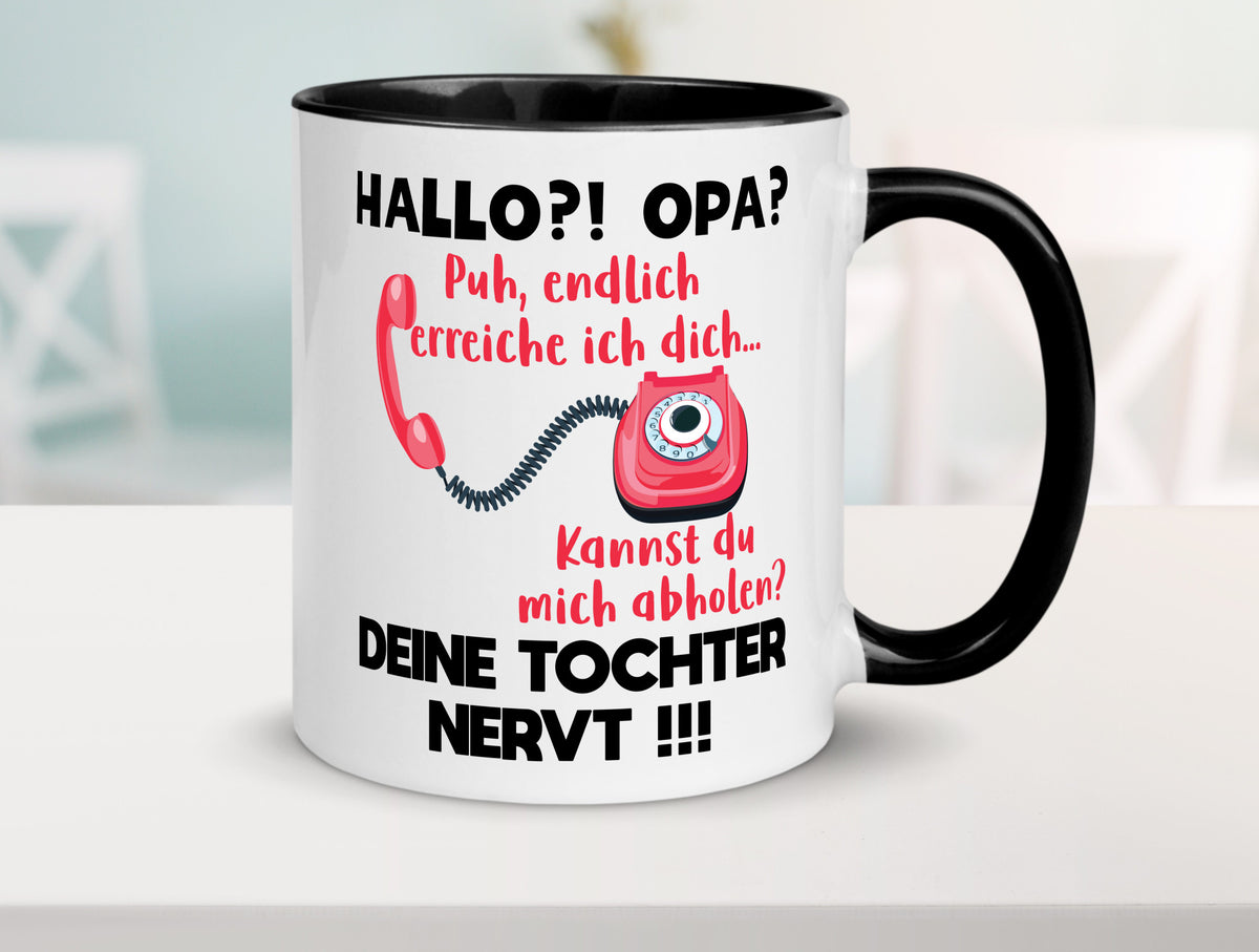Opa hol mich ab | Deine Tochter nevt Bester Geschenkidee Familie Humor Tasse