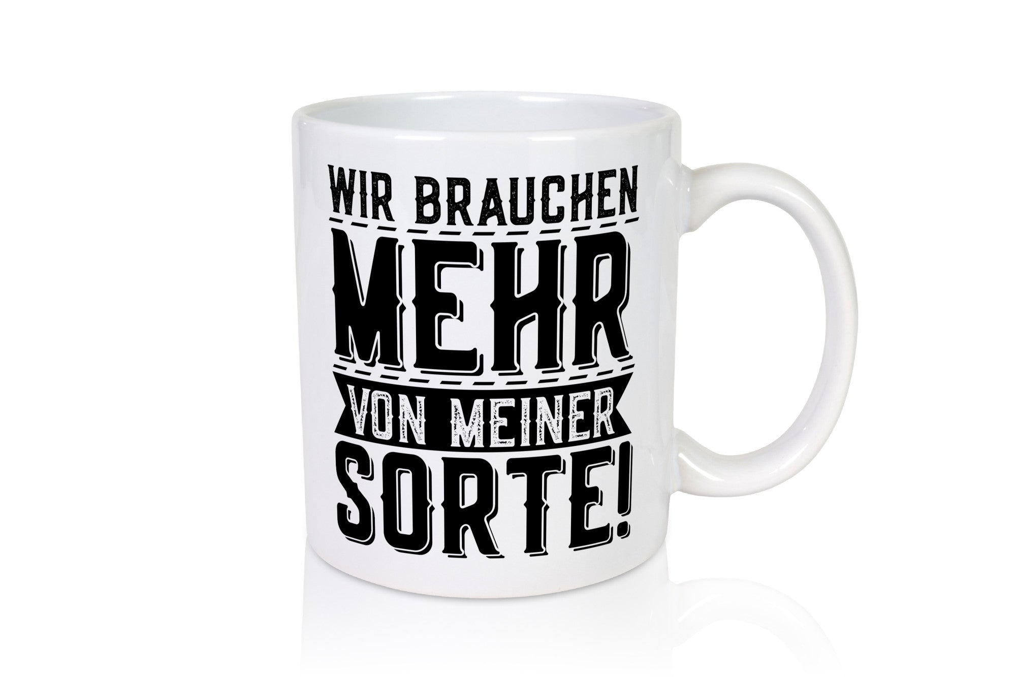 Wir brauchen mehr von meiner Sorte | Party Lustiger Spruch Geschenk Humor