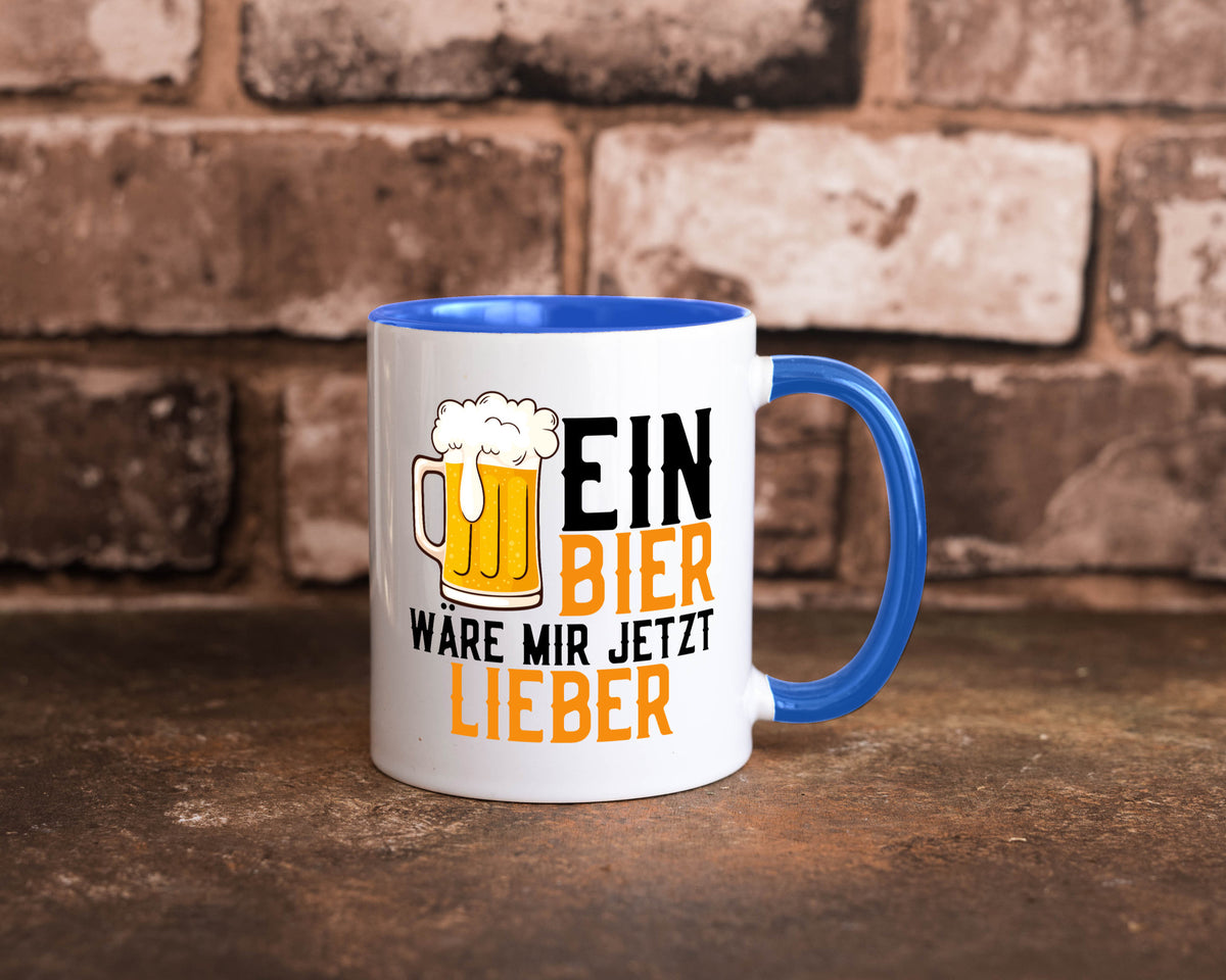 Ein Bier wäre mir jetzt lieber | Kollegen lustiger Spruch Geschenk Arbeit Büro Tasse