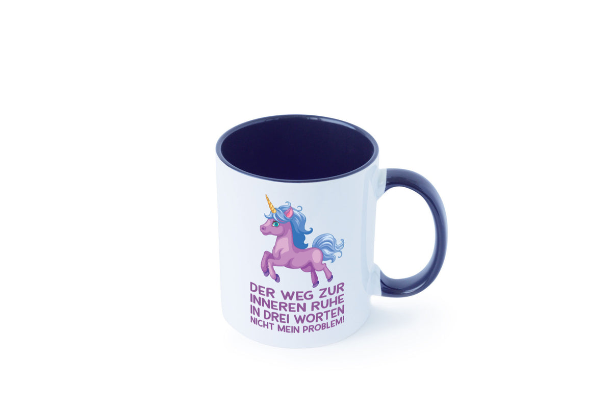 Innere Ruhe, drei Worte, nicht mein Problem | Einhorn Geschenk Humor Tasse