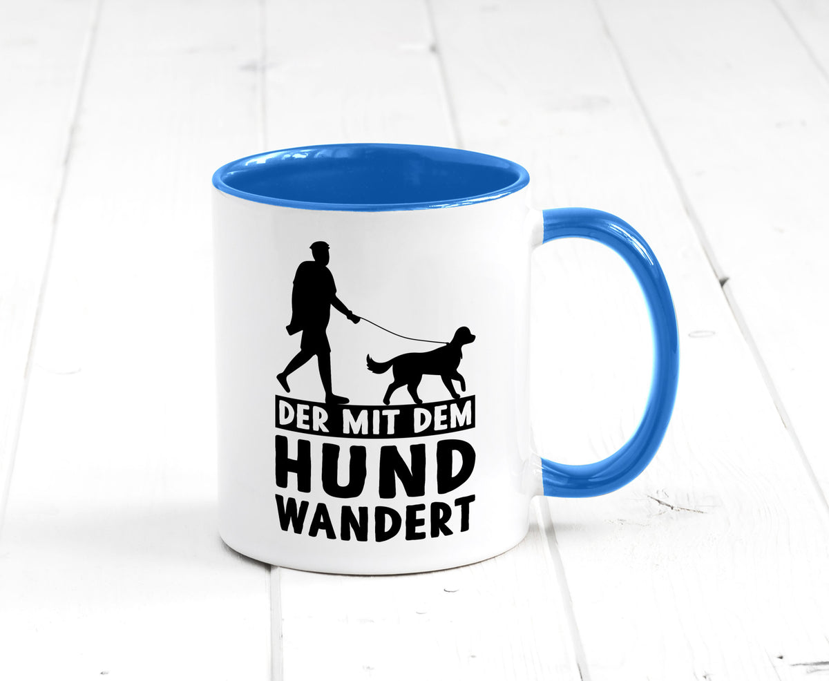 Der mit dem Hund wandert | Mensch Geschenkidee Tierliebhaber Humor Tasse