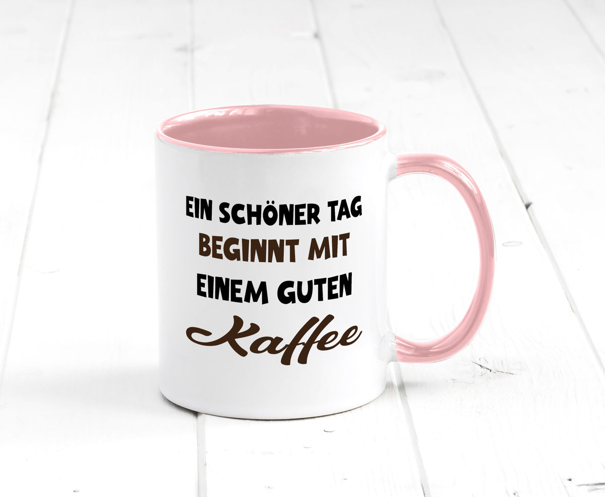 Ein Schöner Tag beginnt mit einem guten Kaffee Geschenk Humor Geschenkidee Tasse