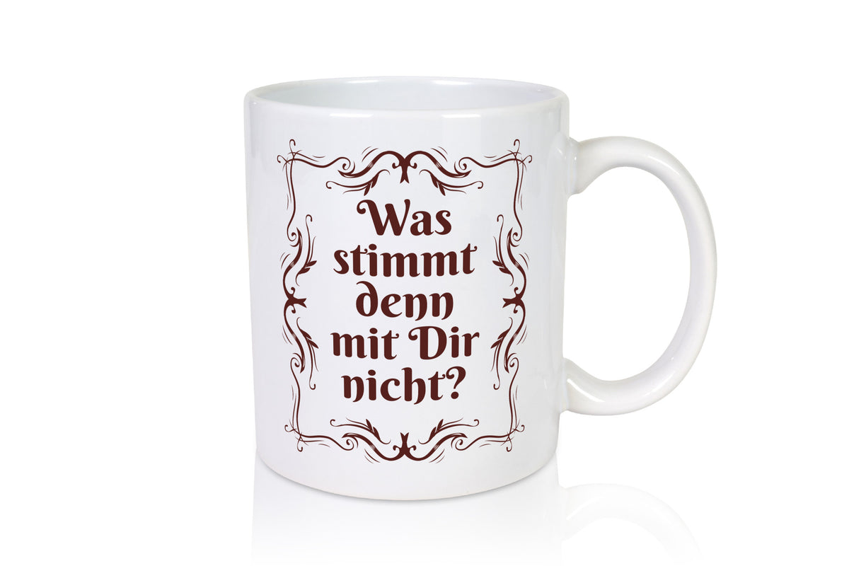 Was stimmt denn mit dir nicht? Geschenk Humor Geschenkidee lustiger Spruch Tasse