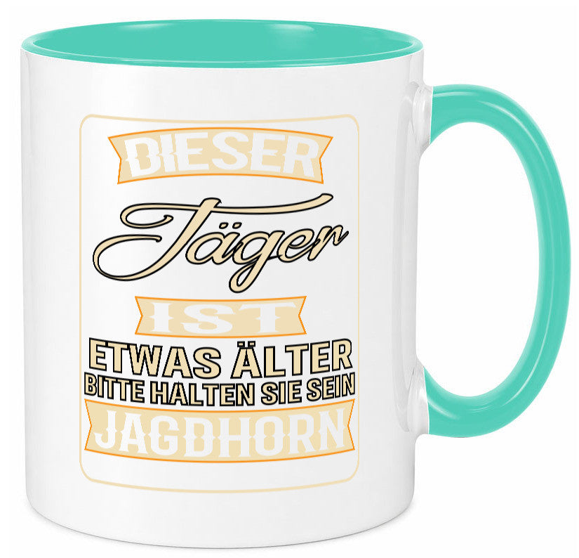 Dieser Jäger ist etwas Älter halten sie sein Jagthorn lustiger Spruch Geschenk Tasse