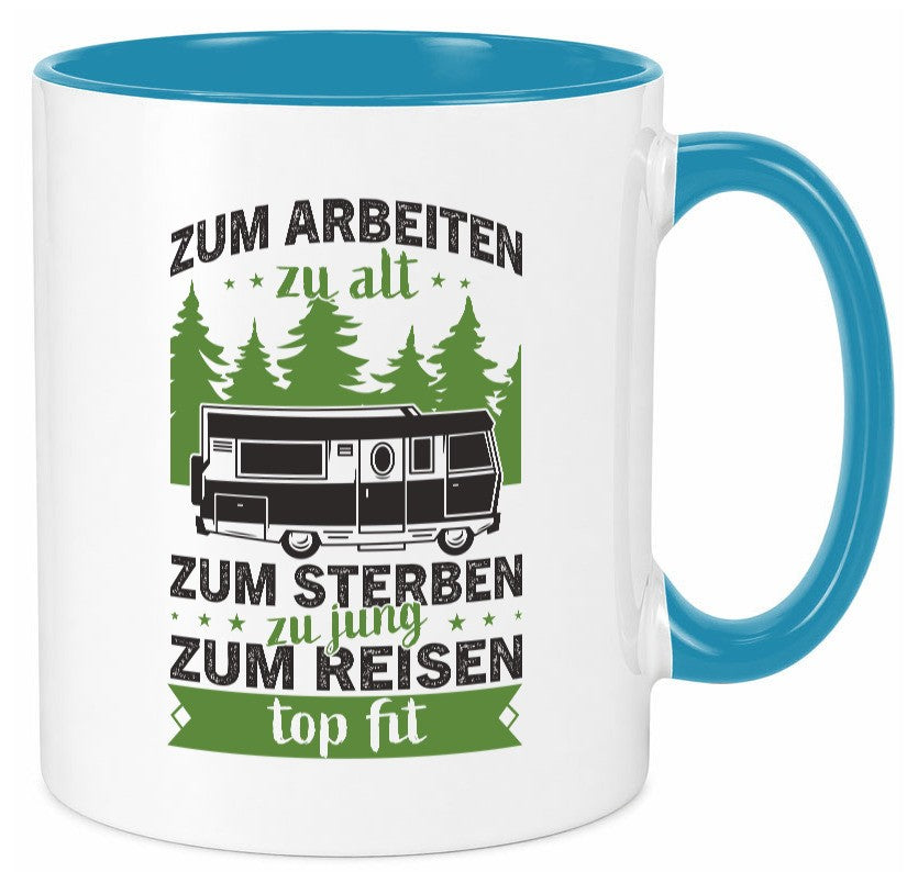 Zum arbeiten zu alt, sterben jung | Reisen Van Geschenk Arbeit Kollegen Büro Tasse