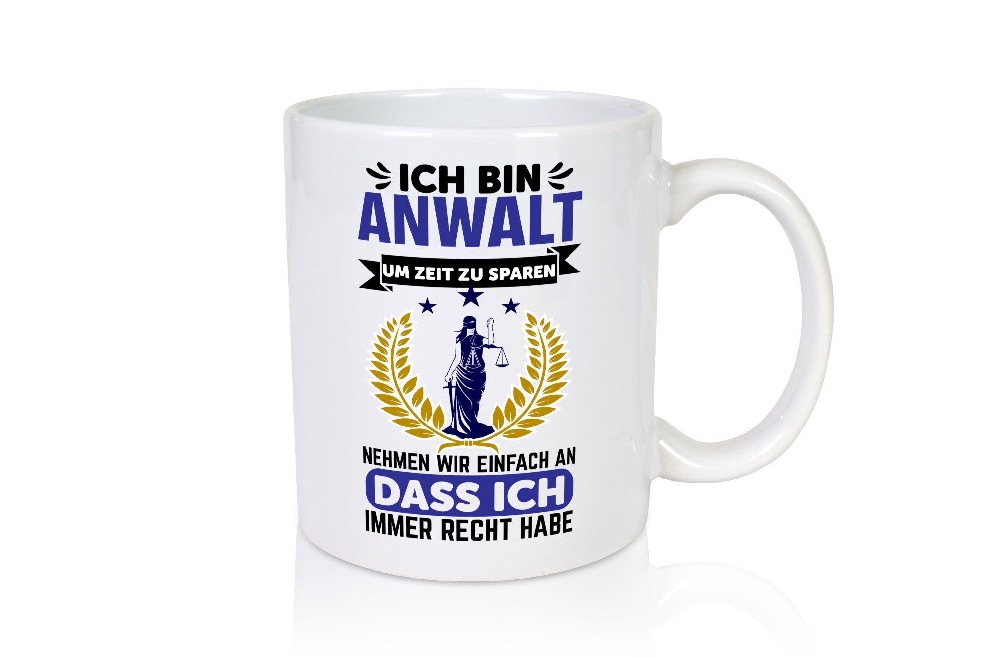Anwalt hat immer recht | zeitsparen Rechtsanwalt lustig Humor Geschenkidee